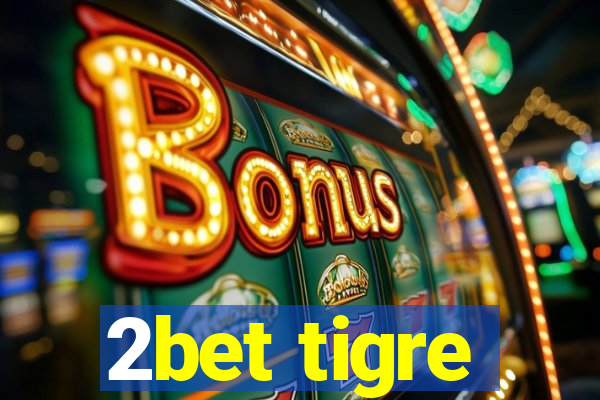 2bet tigre